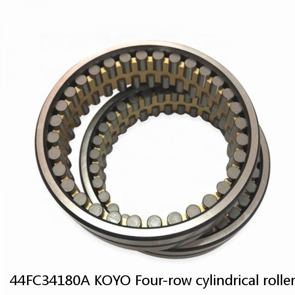 44FC34180A KOYO Four-row cylindrical roller bearings