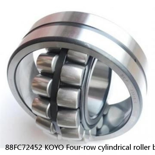 88FC72452 KOYO Four-row cylindrical roller bearings