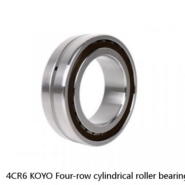 4CR6 KOYO Four-row cylindrical roller bearings