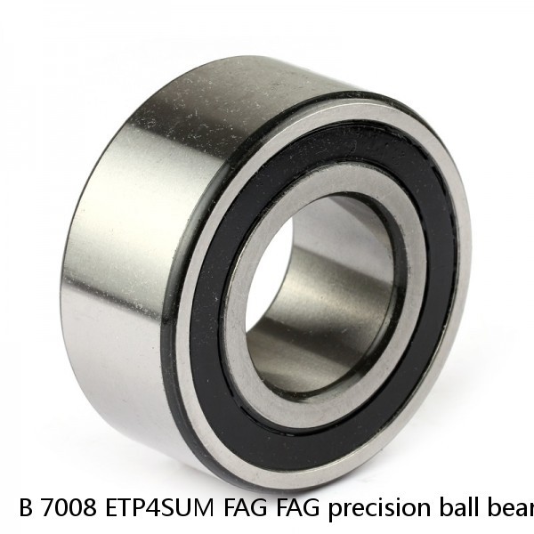 B 7008 ETP4SUM FAG FAG precision ball bearings