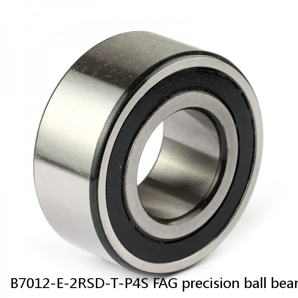 B7012-E-2RSD-T-P4S FAG precision ball bearings