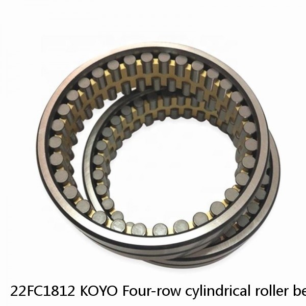 22FC1812 KOYO Four-row cylindrical roller bearings