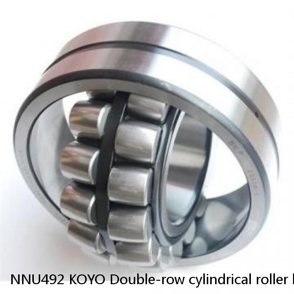 NNU492 KOYO Double-row cylindrical roller bearings