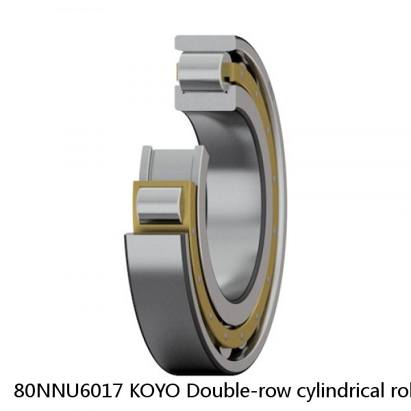 80NNU6017 KOYO Double-row cylindrical roller bearings