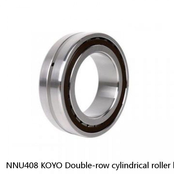 NNU408 KOYO Double-row cylindrical roller bearings