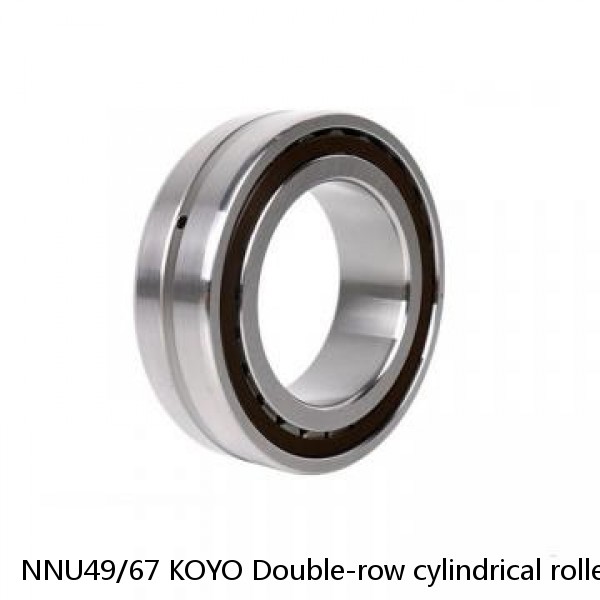 NNU49/67 KOYO Double-row cylindrical roller bearings