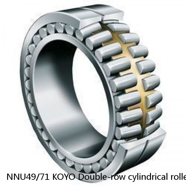 NNU49/71 KOYO Double-row cylindrical roller bearings