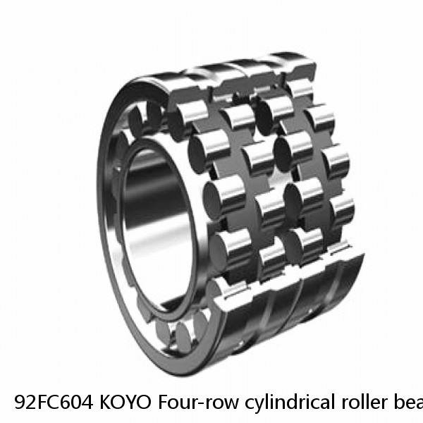 92FC604 KOYO Four-row cylindrical roller bearings