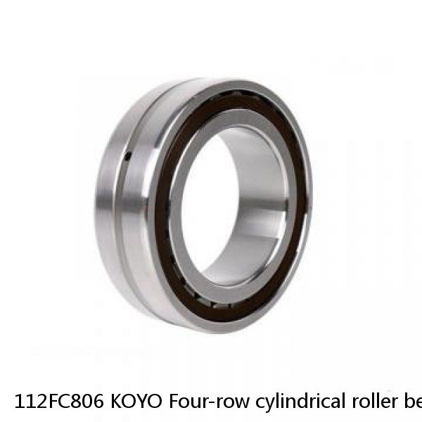 112FC806 KOYO Four-row cylindrical roller bearings